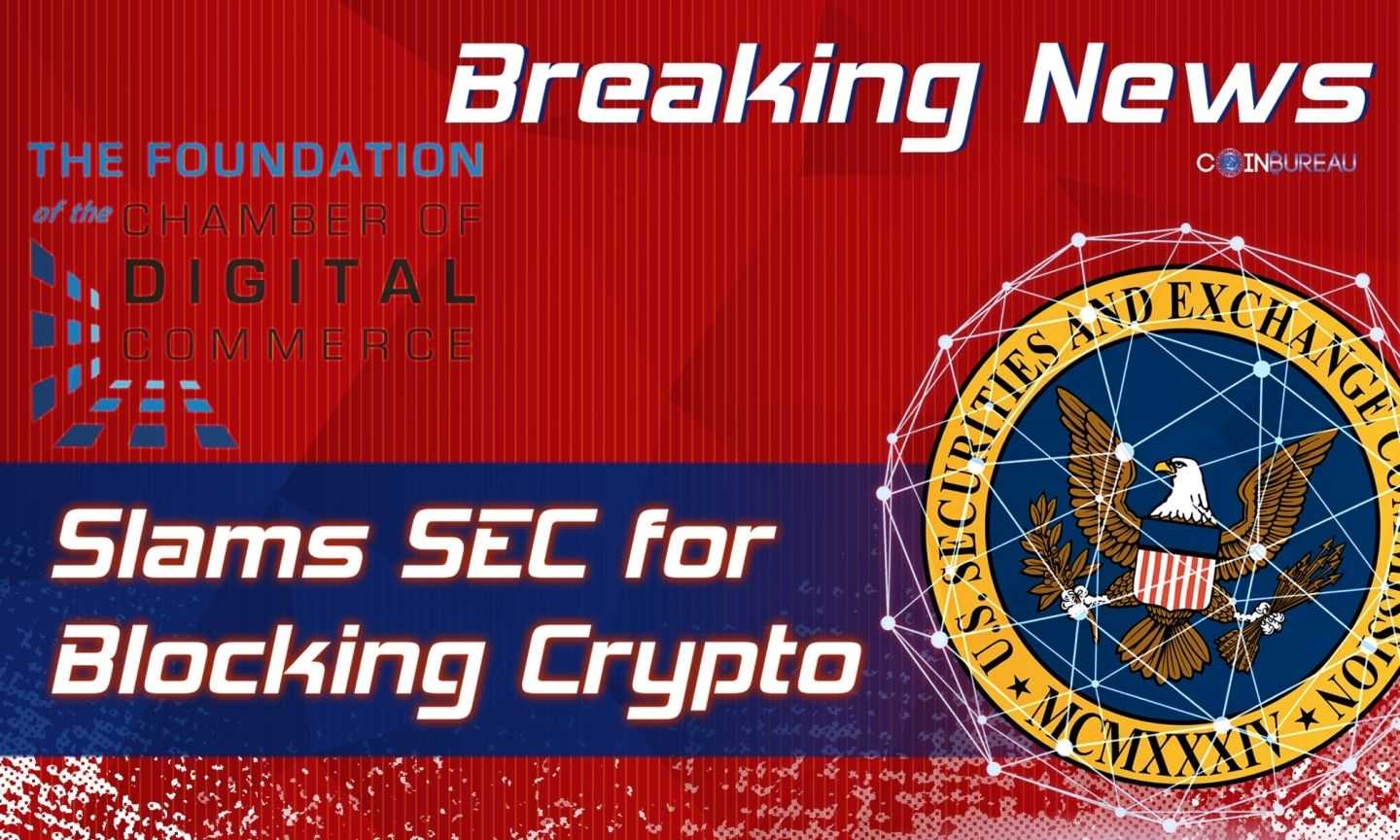 Chamber of Digital Commerce Slams SEC for Blocking Crypto and Preventing Explosion of Wealth: Report