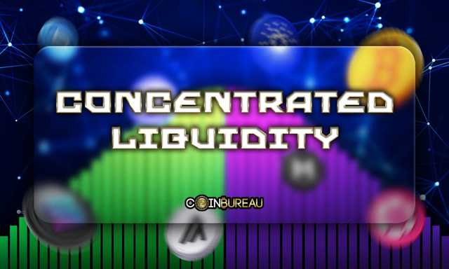 Concentrated Liquidity Explained: The Ultimate Guide for DeFi Users