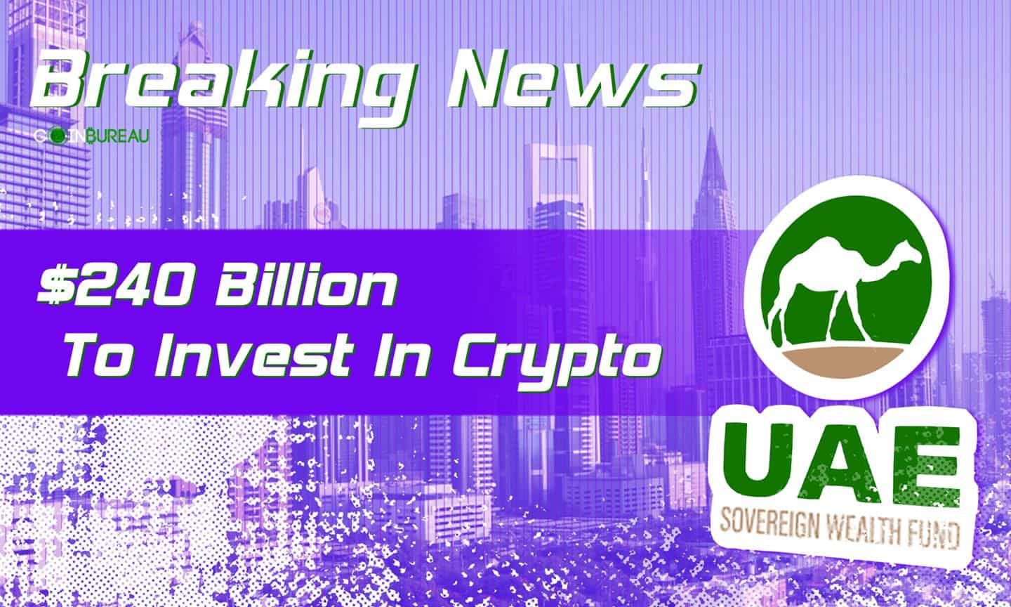 $240 Billion UAE Sovereign Wealth Fund To Invest In Crypto