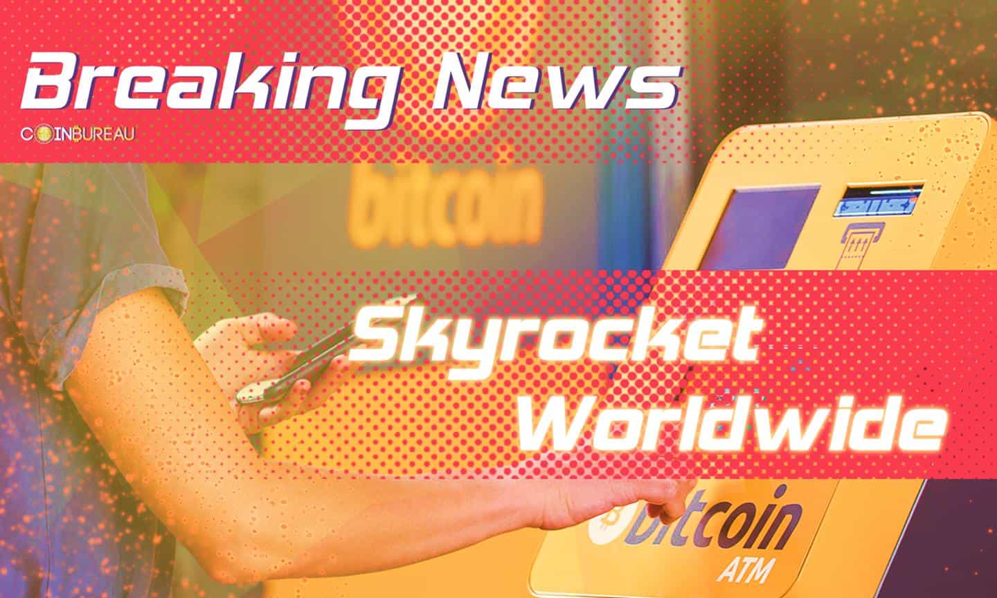 Bitcoin ATMs Skyrocket Worldwide in 2021