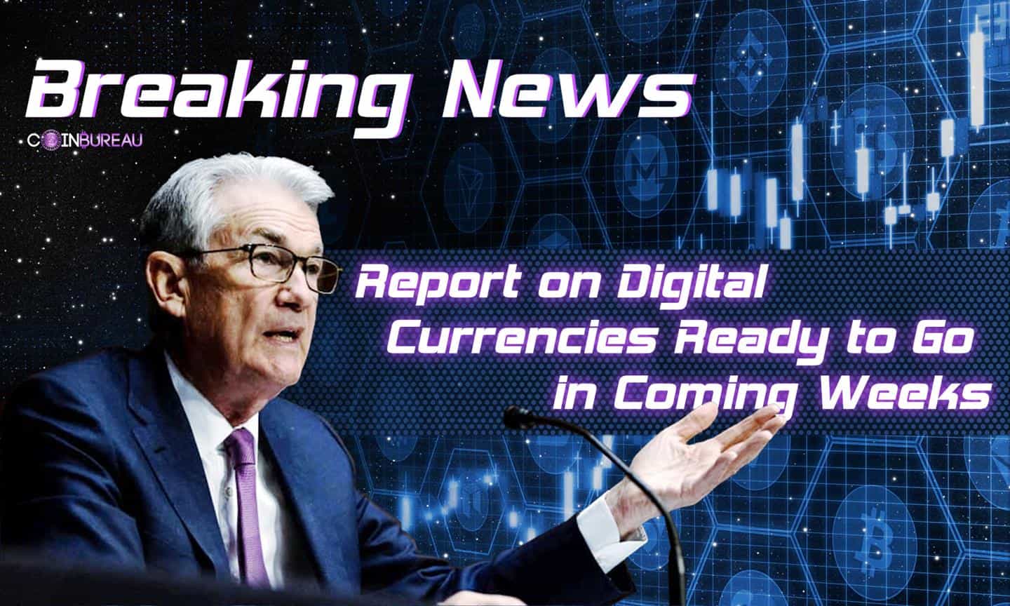 Fed Chair Jerome Powell Says Report on Digital Currencies Ready to Go in Coming Weeks