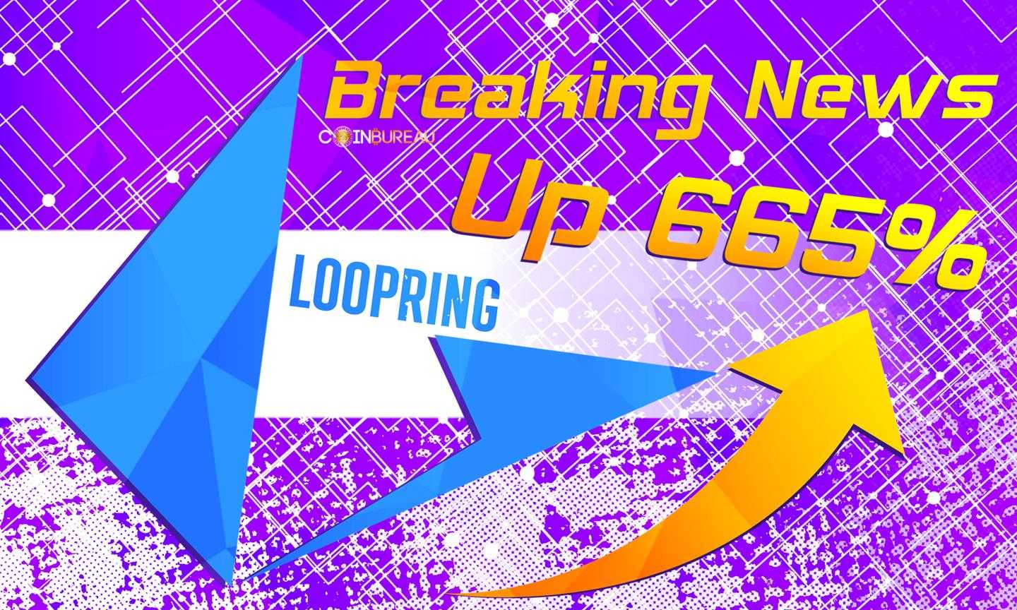 Loopring On Endless Tear, Up 755% In Less Than Two Weeks