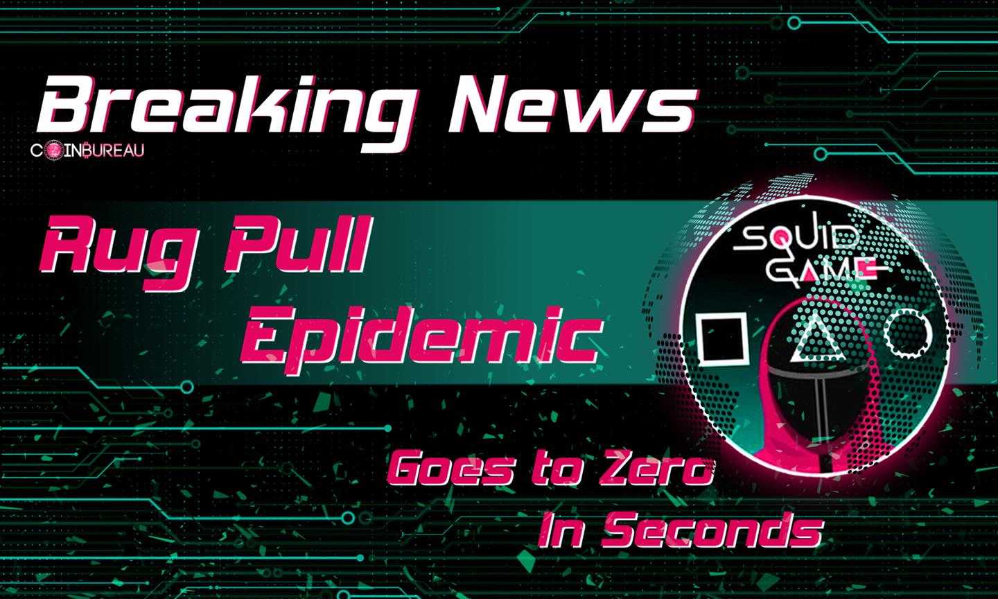 Rug Pull Epidemic Intensifies As ‘Squid Game’ Crypto Goes to Zero In Less Than a Second