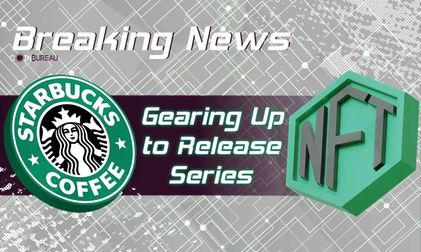 Starbucks Says It’s Gearing Up to Release NFT Series