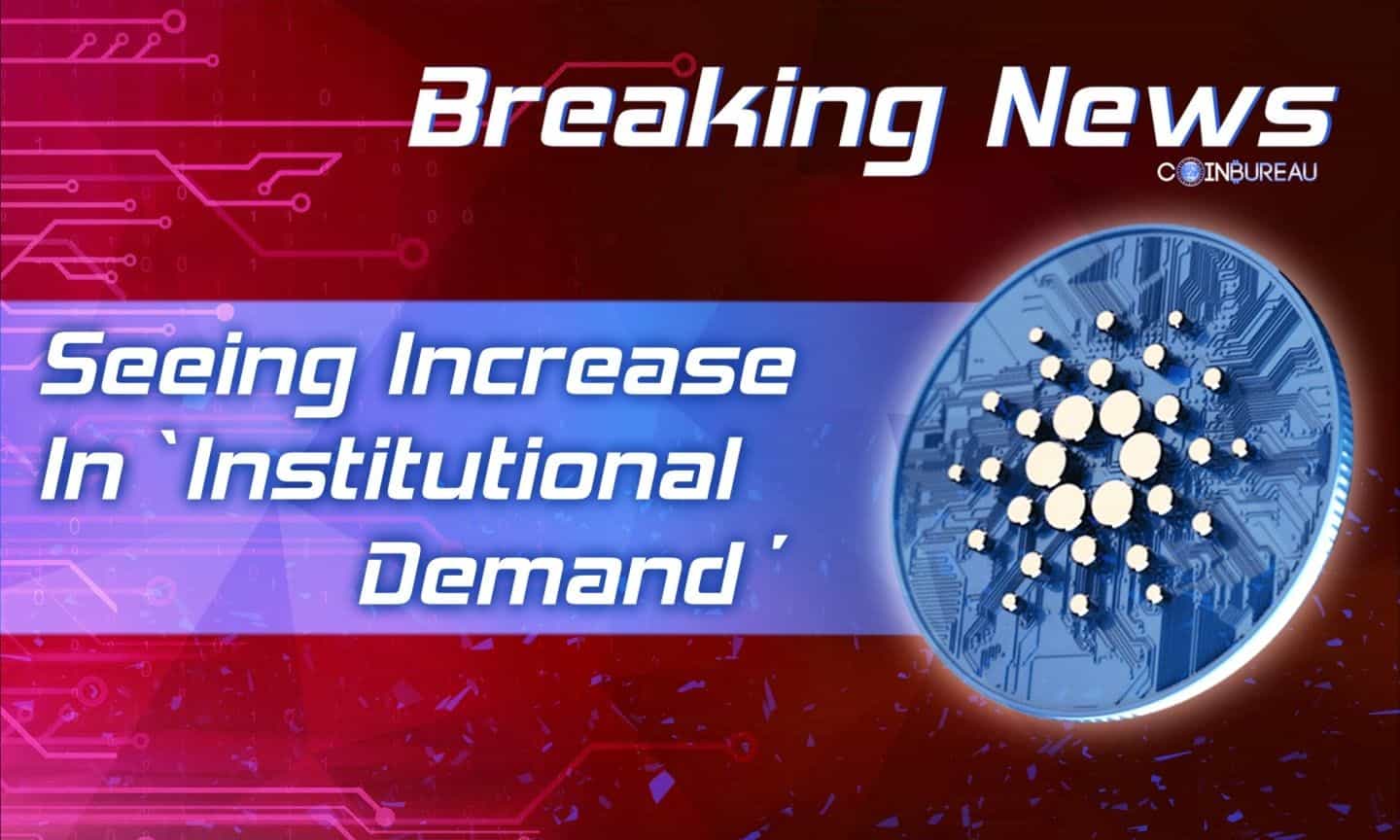 Cardano Seeing Increase In ‘Institutional Demand’: Blockchain Analytics Firm