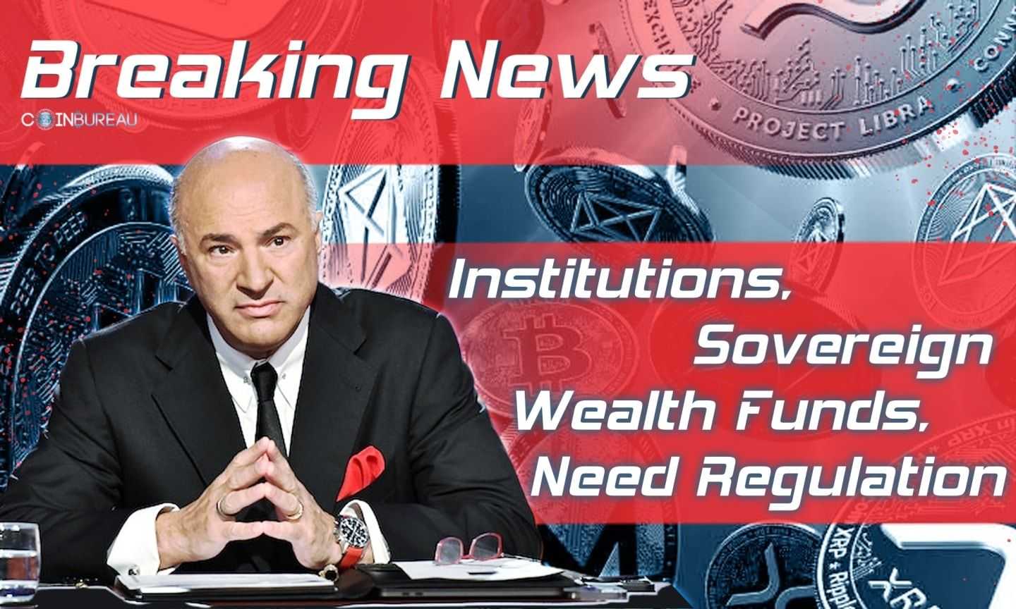 Institutions, Sovereign Wealth Funds, Need Regulation Before Jumping Into Crypto: Kevin O’Leary