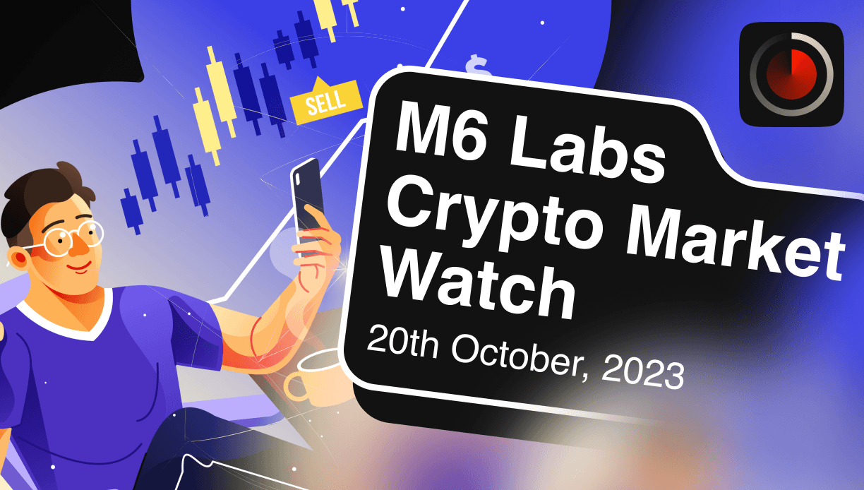 M6 Labs Crypto Market Watch October 20, 2023