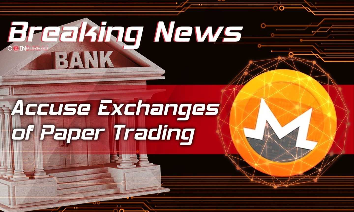 Monero (XMR) Supporters Accuse Exchanges of Paper Trading, Coordinate a ‘Bank Run’