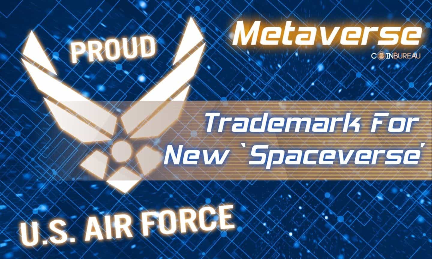 US Air Force Files Trademark For New ‘Spaceverse’ Metaverse Technology