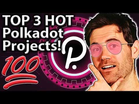 Polkadot Projects That Are HOT! My TOP 3!!