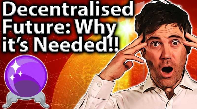 Decentralized future: Why it's needed