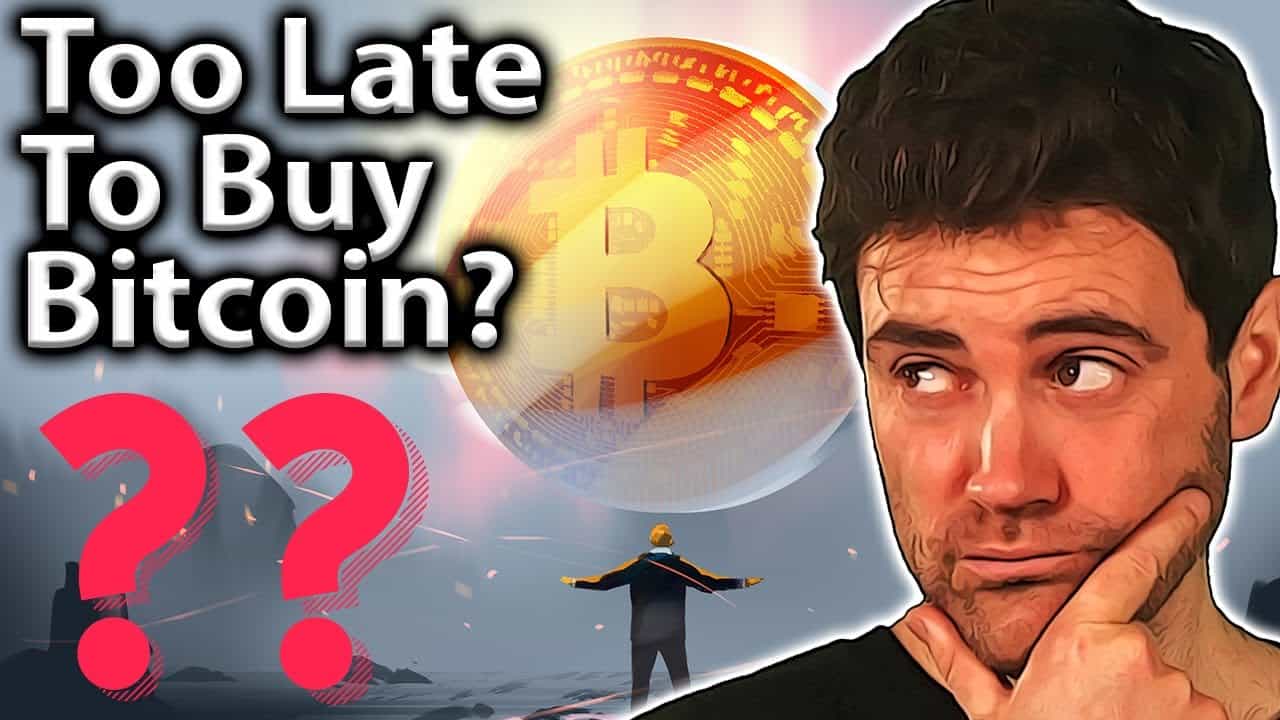 Too late to buy Bitcoin