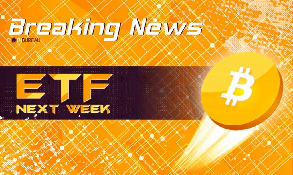 Bitcoin ETF Slated For Next Week