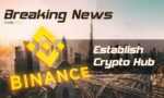 Binance Signs Deal To Establish Crypto Hub In Dubai