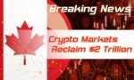 Crypto Markets Reclaim 2 Trillion Mark After Canada Tihtens Control over Financial