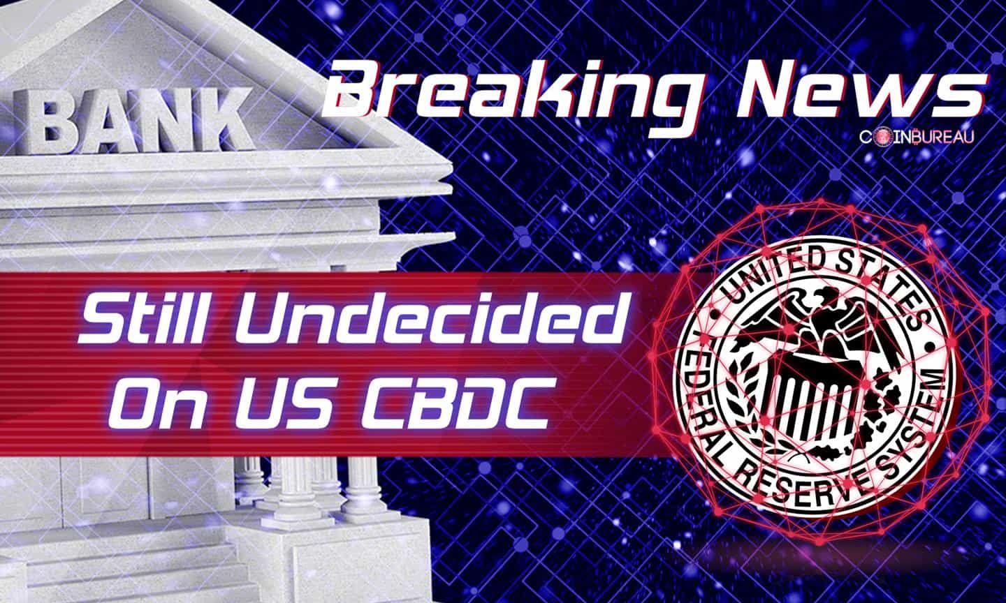Federal Reserve Still Undecided On US CBDC