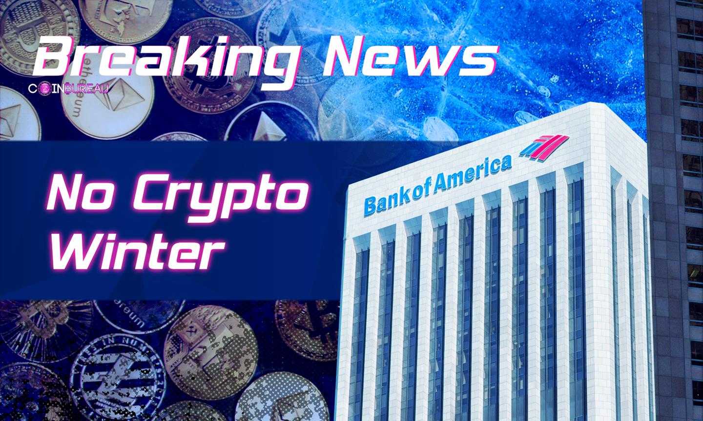 Bank of America Says No Crypto Winter
