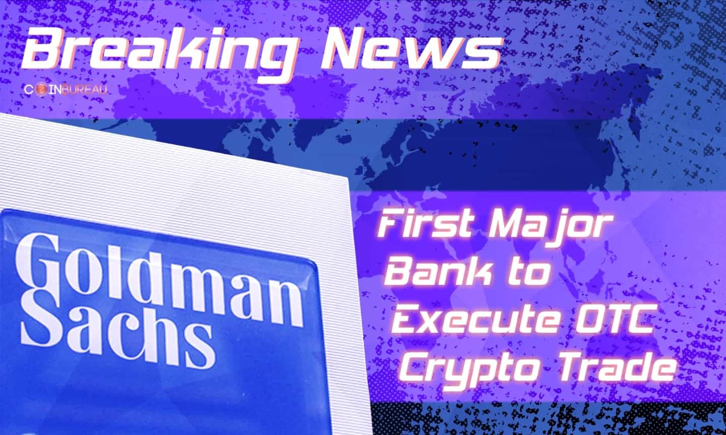 Goldman Sachs Becomes First Major Bank to Execute OTC Crypto