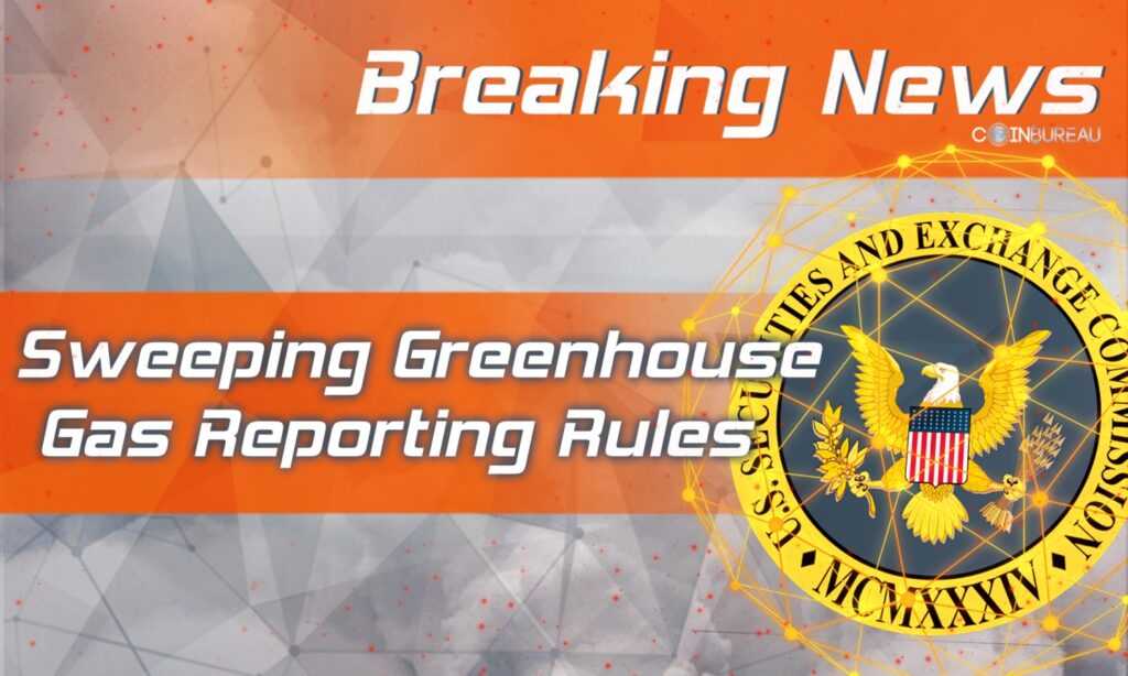 SEC Proposes Sweeping Greenhouse Gas Reporting Rules Which Would Affect Crypto Mining