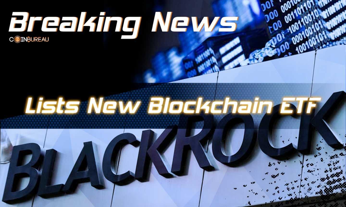 World’s Biggest Asset Manager BlackRock Lists New Blockchain ETF