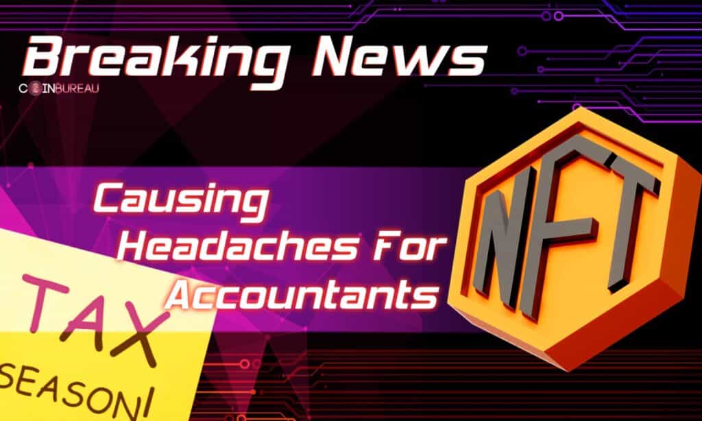 nfts causing ceadaches for accountants during tax season