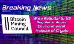 Dorsey, Novogratz, Saylor, Sonnenshein and Bitcoin Mining Council Write Rebuttal to US Regulator About Environmental Impacts of Crypto