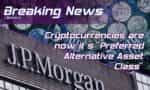 JPMorgan States that Cryptocurrencies are now it’s “Preferred Alternative Asset Class